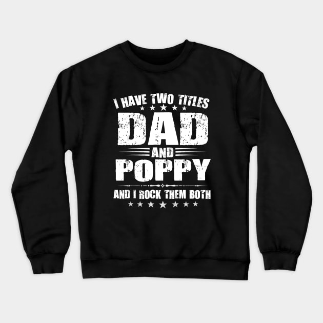 TWO TITLES DAD AND POPPY Crewneck Sweatshirt by SomerGamez